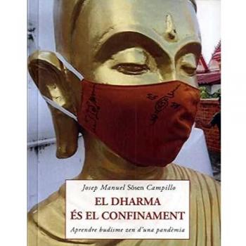 El Dharma és el confinament: Aprendre Budisme zen d’una pandèmia: 159 (Els petits llibres de la saviesa