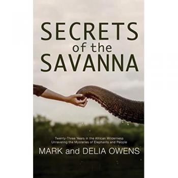 Secrets of the Savanna: Twenty-Three Years in the African Wilderness Unraveling the Mysteries of Elephants and People