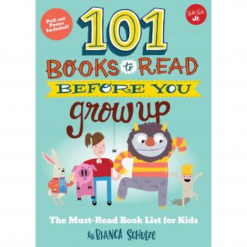 101 Books to Read Before You Grow Up: The must-read book list for kids