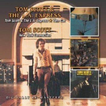 Tom Scott & LA Express / Tom Cat / New York Connection