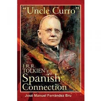 Uncle Curro: J.R.R. Tolkien's Spanish Connection - A Cultural Exploration of Middle-earth