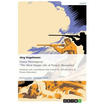 Ernest Hemingway: The Short Happy Life of Francis Macomber - A Study of Self-Discovery and Character Development