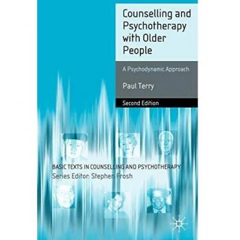 Counselling and Psychotherapy with Older People: A Psychodynamic Approach