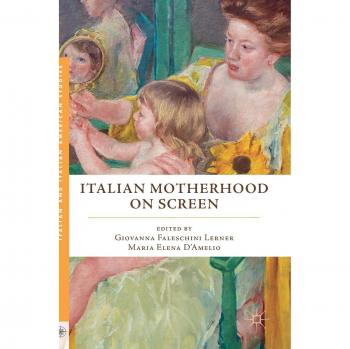 Italian Motherhood in Cinema: An Analysis of Italian and Italian American Studies
