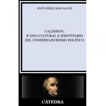 Calderón. Icono cultural e identitario del conservadurismo político