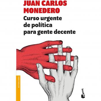 Curso urgente de política para gente decente: 2 - Juan Carlos Monedero