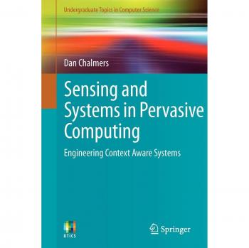 Sensing and Systems in Pervasive Computing: Engineering Context Aware Systems