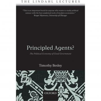 Principled Agents? The Political Economy of Good Government The Lindahl Lectures