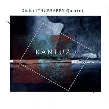 Kantuz - DIDIER ITHURSARRY QUARTET