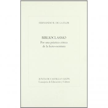 BIBLIOCLASMO.POR UNA PRACTICA CRITICA DE