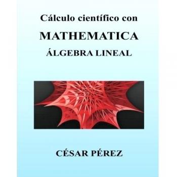 Calculo cientifico con MATHEMATICA. Algebra lineal