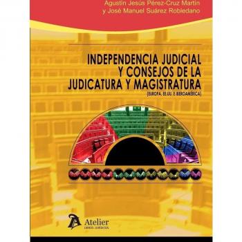 Independencia Judicial y Consejos de la Judicatura y Magistratura.: