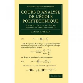 Curso de Análisis de la Escuela Politécnica: Volumen 3, Cálculo Integral y Ecuaciones Diferenciales (Colección de Biblioteca de Cambridge - Matemáticas)