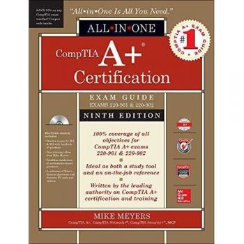 CompTIA A+ Certification All-in-One Exam Guide, Ninth Edition
