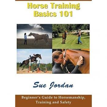 Guía Básica de Entrenamiento Equino 101: Manual para Principiantes sobre Manejo, Entrenamiento y Seguridad