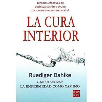 Cura interior, la: Un libro imprescindible para aprender a purificar, desintoxicar y relajar tu cuerpo