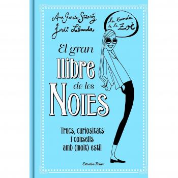El gran llibre de les Noies. La Banda de la Zoé: Trucs, curiositats i consells amb