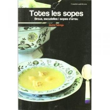 Totes les sopes: Brous, escudelles i sopes d'arreu: 50 - Jaume Fàbrega I Colom