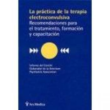 PRACTICA DE LA TERAPIA ELECTROCONVULSIVA, LA