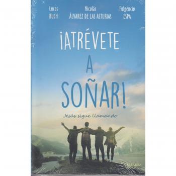 Atrévete a soñar! Jesús sigue llamando