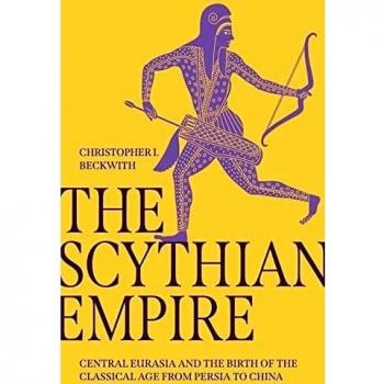 The Scythian Empire: A Comprehensive History of Central Eurasia and the Classical Age from Persia to China