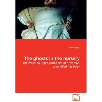 The Ghosts in the Nursery: Understanding Early Childhood Trauma and Development