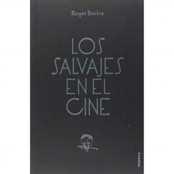 LOS SALVAJES EN EL CINE - Roger Bartra
