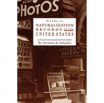 Comprehensive Guide to U.S. Naturalization Records by Christina K. Schaefer
