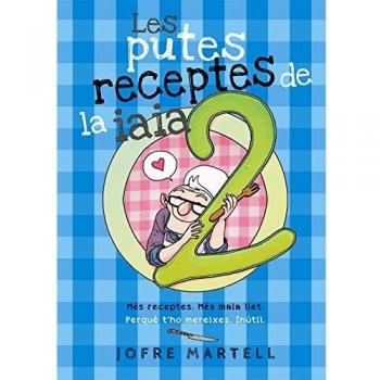 Les putes receptes de la iaia 2: 18 - Jofre Martell