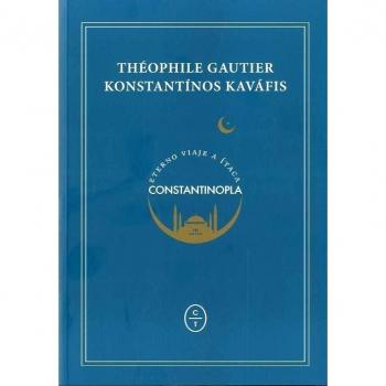 ETERNO VIAJE A ÍTACA. CONSTANTINOPLA - Gautier, Theóphile; Kavafis, Konstantínos