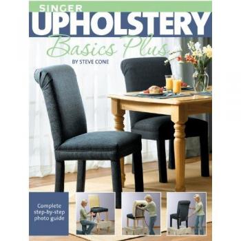 Singer Upholstery Basics Plus: Complete Step-by-Step Photo Guide