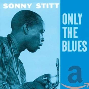 Stitt Sonny / Only the Blues