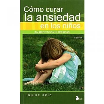 COMO CURAR LA ANSIEDAD EN LOS NIÑOS: Sin Medicacion Ni Terapia