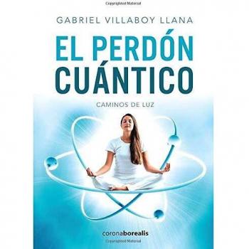 El perdón cuántico: Caminos de luz