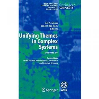 Unifying Themes in Complex Systems IV: Proceedings of the Fourth International Conference on Complex Systems (Springer Book Series on Complexity)