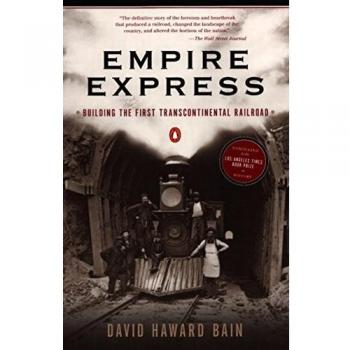 Empire Express: Building the First Transcontinental Railroad