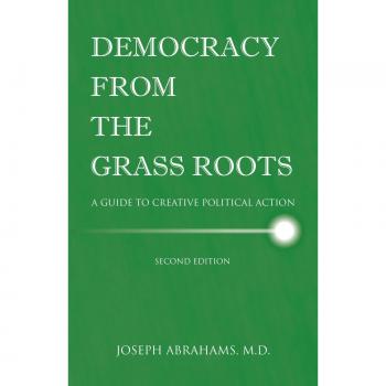 Grassroots Democracy: A Creative Political Action Guide by M. D. Joseph I. Abrahams (Paperback Edition)
