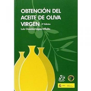 Obtención del aceite de oliva virgen - CIVANTOS, LUIS