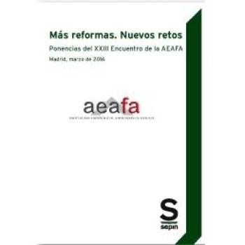 Más reformas. Nuevos retos: Ponencias del XXIII Encuentro de la AEAFA. Madrid, marzo de 2016