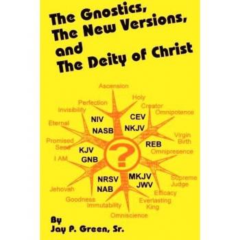 The Gnostics: New Edition Paperback on the Deity of Christ by Jay Patrick Green, Sr