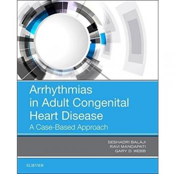 Arrhythmias in Adult Congenital Heart Disease: A Case-Based Approach, 1e