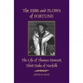 The Ebbs and Flows of Fortune: The Life of Thomas Howard, Third Duke of Norfolk