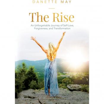 Rise: An Unforgettable Journey of Self-Love, Forgiveness, and Transformation