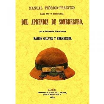 Manual teorico-practico para uso y enseñanza del aprendiz de sombrerero