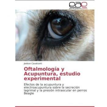 Oftalmología y Acupuntura, estudio experimental: Efectos de la acupuntura y electroacupuntura sobre la secreción lagrimal y la presión intraocular en perros Beagle