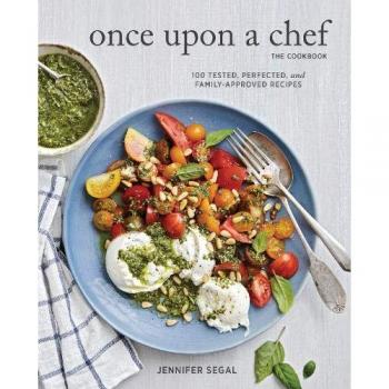 Once Upon a Chef: The Cookbook: 100 Tested, Perfected, and Family-Approved Recipes (Hardcover)