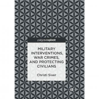 Military Interventions, War Crimes, and Protecting Civilians