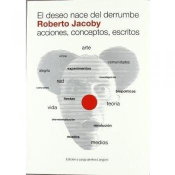 Deseo nace del derrumbe, el - acciones, conceptos, escritos