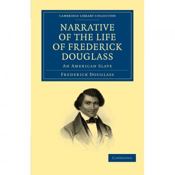 Narrativa de la Vida de Frederick Douglass: Un Esclavo Americano (Colección de Biblioteca de Cambridge - Esclavitud y Abolición)