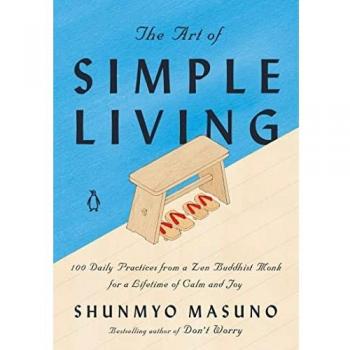 The Art of Simple Living: 100 Daily Practices from a Zen Buddhist Monk for a Lifetime of Calm and Joy (Hardcover)